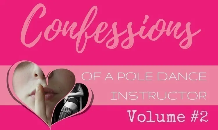 Confessions Of A Pole Dance Instructor Volume 2