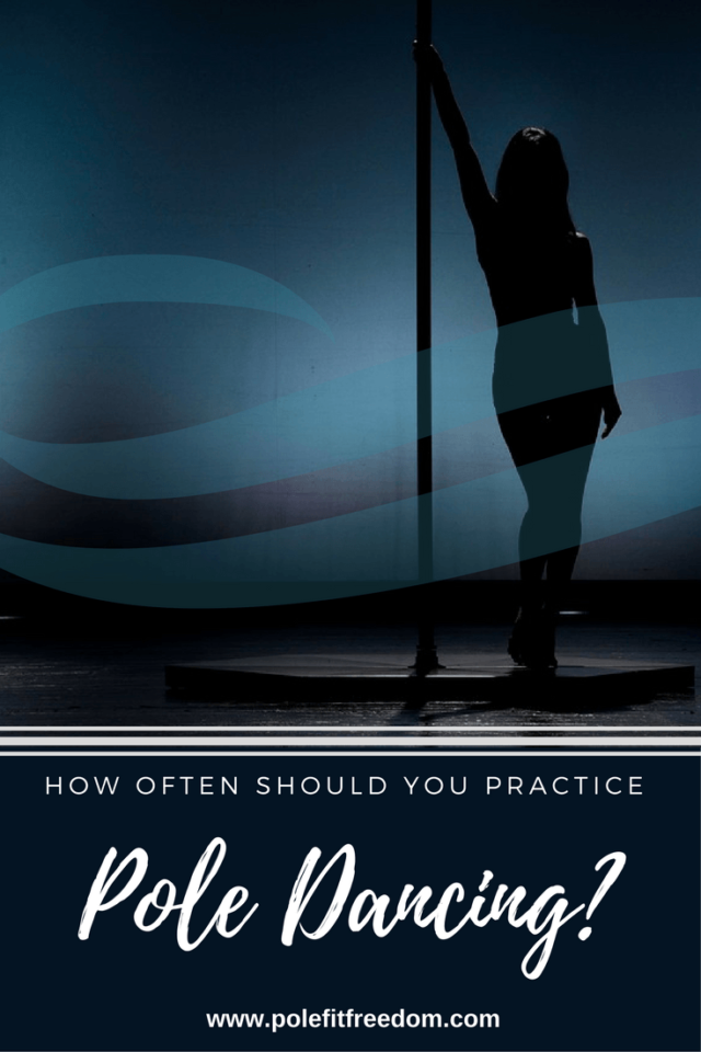 How Often Should You Practice Pole Dancing? Pole Fit Freedom