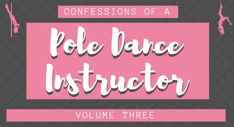 Confessions of a pole dance instructor volume 3