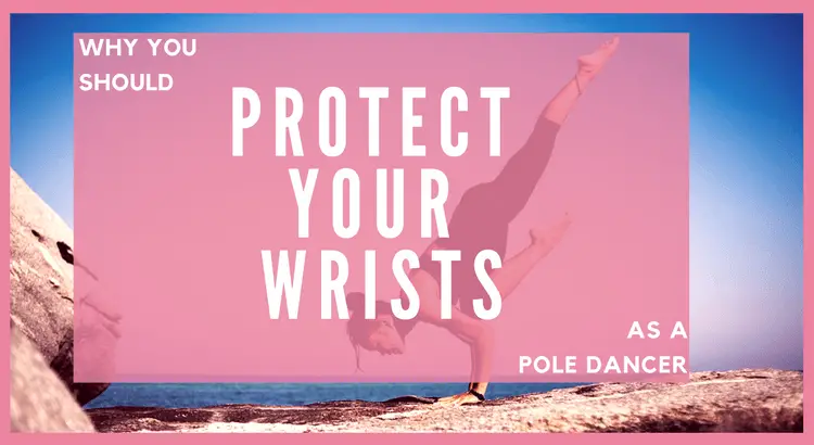 How to protect your wrists when pole dancing