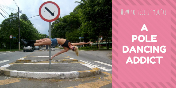 How to tell if you're a pole dancing addict