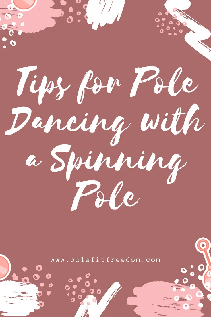 Tips for pole dancing with a spinning pole