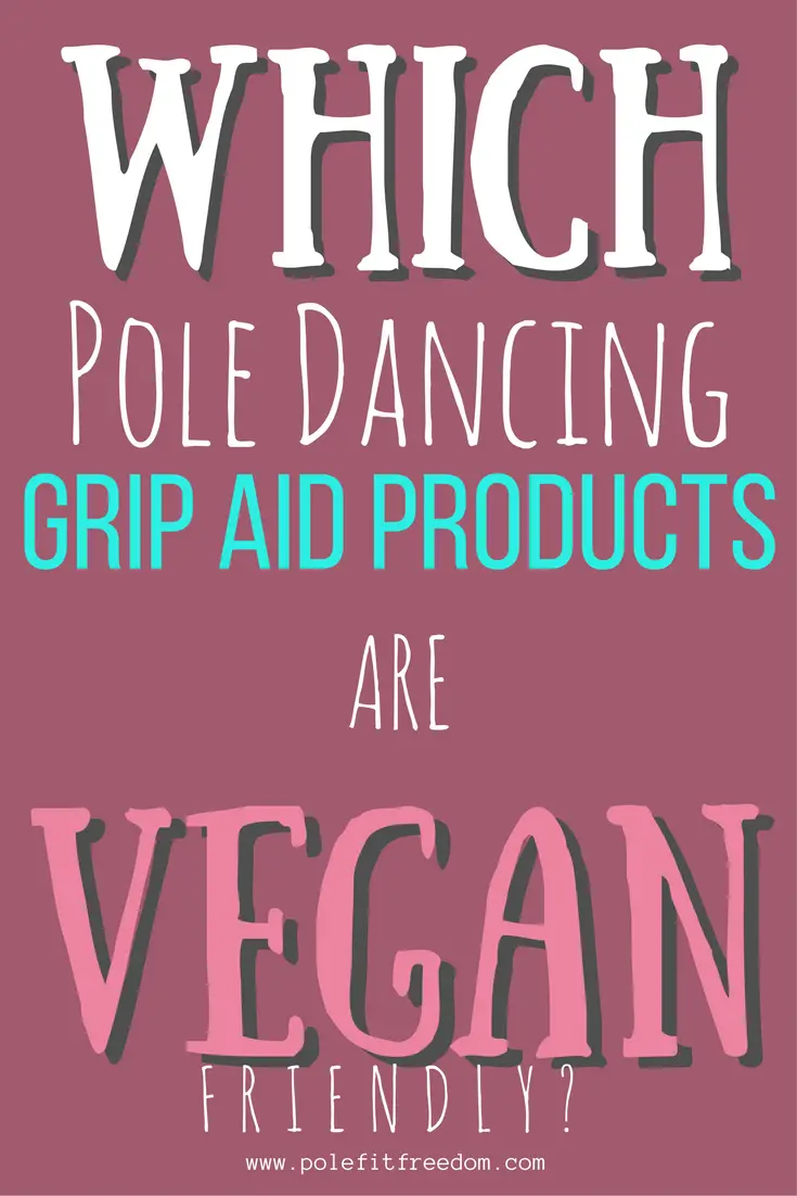 Which Pole Dancing Grip Aid Products are VEGAN-friendly and cruelty-free?