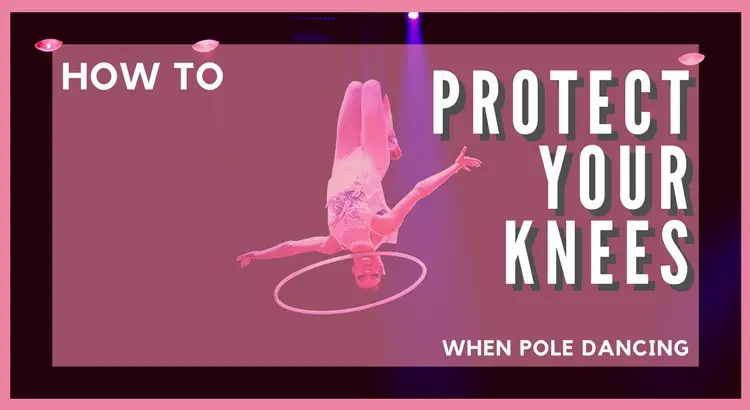 How to protect your knees when pole dancing