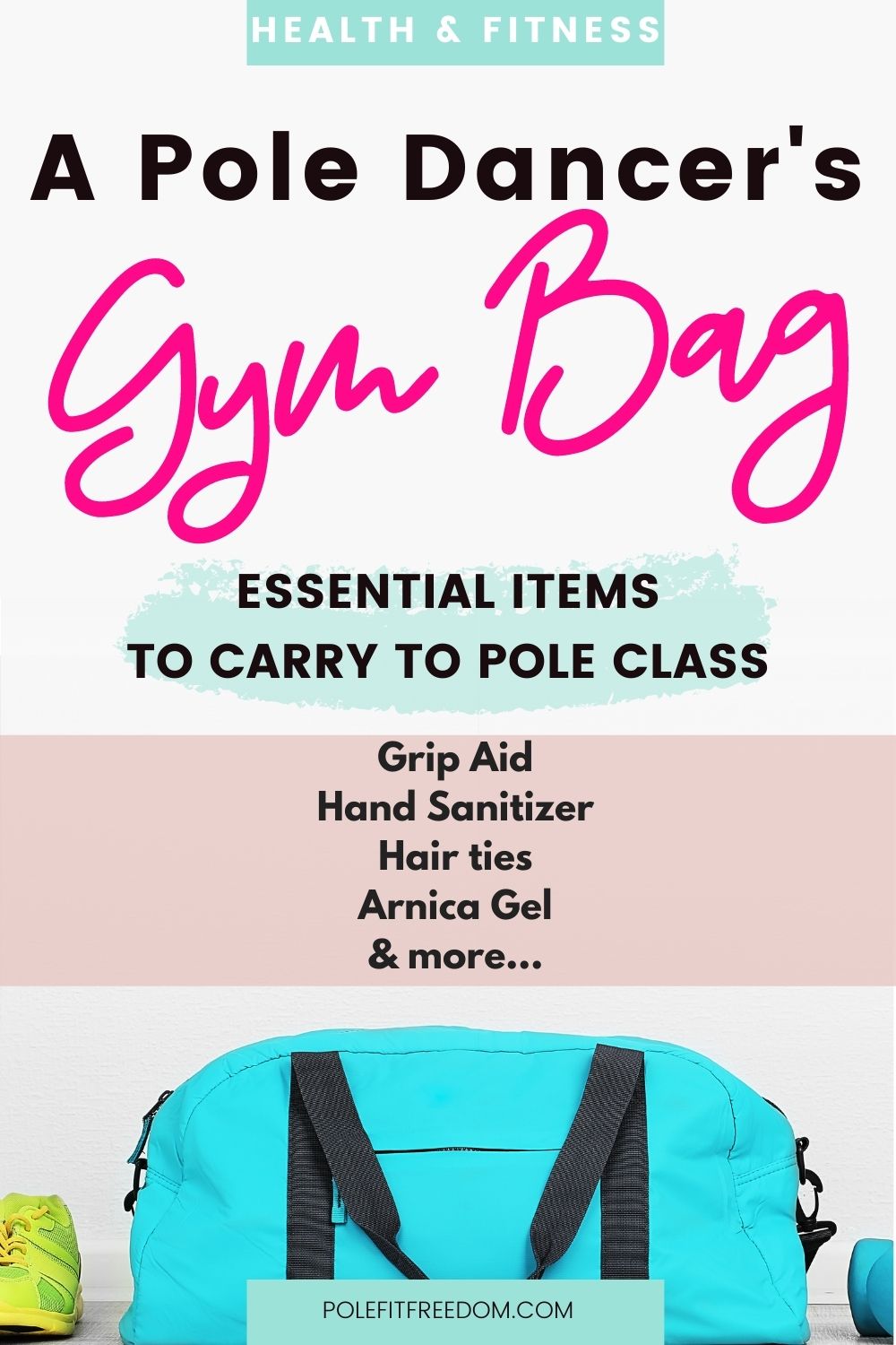 A Pole Dancer's Gym Bag Essentials - essential items to carry to pole class (Grip aid, Hand sanitizer, hair ties, Arnica Gel & more)