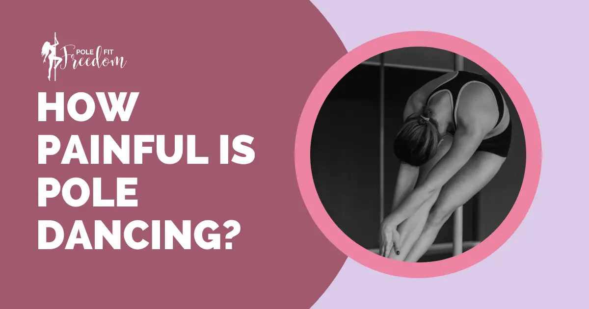 How Painful is Pole Dancing? Does Pole Dancing Hurt?