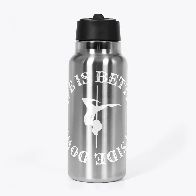Life is better upside down water bottle for pole dancers - gifts for pole dancers